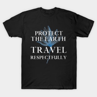 Earth. Travel Respectfully Traveler Traveling Tourist Tourism T-Shirt